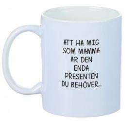 Porslinsmugg - Att ha mig som MAMMA