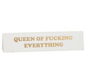 Skrivbordsskylt -Queen of fucking everything (guld text)