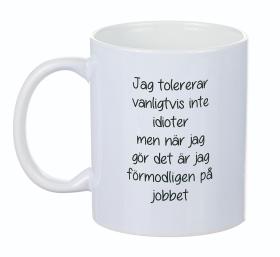 Mugg Jag tolererar inte idioter