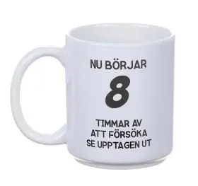 Porslinsmugg -Nu börjar 8 timmar