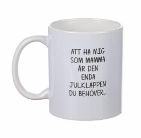Mugg - Enda julklappen... MAMMA