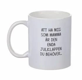 Mugg - Enda julklappen... MAMMA