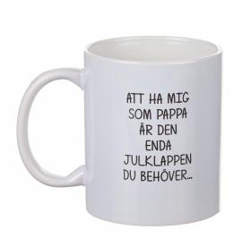 Mugg - Enda julklappen... PAPPA