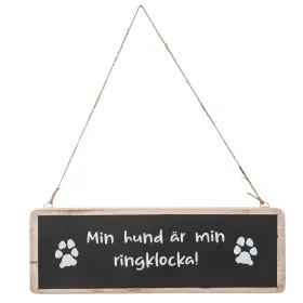 Tr&auml;skylt -Min hund &auml;r min ringklocka!