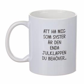 Mugg - Enda julklappen... SYSTER