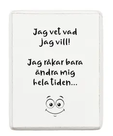 Kylskåpsmagnet - Jag vet vad jag vill!