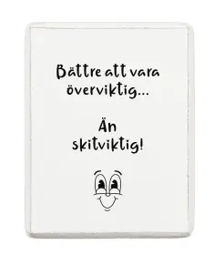 Kylskåpsmagnet - Bättre att vara överviktig...