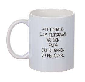 Mugg - Enda julklappen... FLICKVÄN