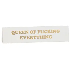 Skrivbordsskylt -Queen of fucking everything