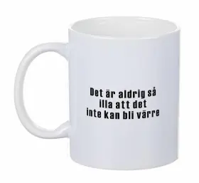 Porslinsmugg - Det är aldrig så illa...