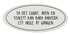 Dörrskylt -HANTERA ETT ARSLE ÅT GÅNGEN