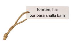 Skylt - Tomten, h&auml;r bor bara sn&auml;lla barn!
