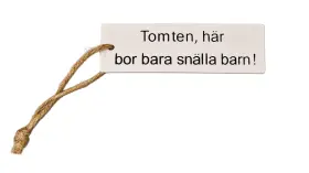 Skylt - Tomten, h&auml;r bor bara sn&auml;lla barn!