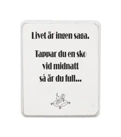 Kylskåpsmagnet -Livet är inte en saga...