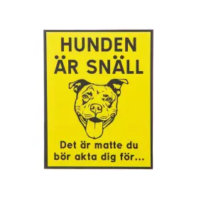 Varningsskylt -Hunden är snäll....matte