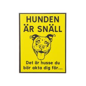 Varningsskylt -Hunden &auml;r sn&auml;ll....husse