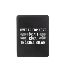 Kylsk&aring;psmagnet - Livet &auml;r f&ouml;r kort f&ouml;r att k&ouml;ra tr&aring;kiga bilar